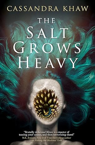 Pre Order : The Salt Grows Heavy by Cassandra Khaw