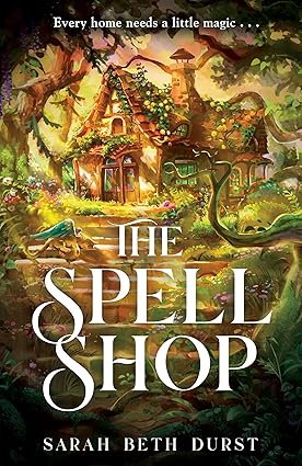 Pre Order : The Spellshop by Sarah Beth Durst