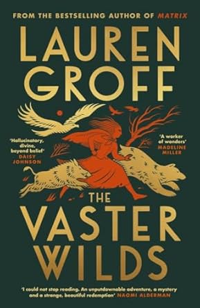 Pre Order : The Vaster Wilds by Lauren Groff