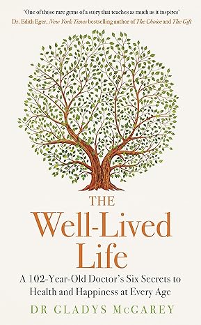 Pre Order : The Well-Lived Life: A 102-Year-Old Doctor's Six Secrets to Health and Happiness at Every Age by Dr Gladys McGarey