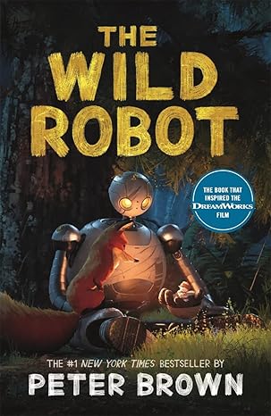 Pre Order : The Wild Robot: Soon to be a major DreamWorks animation! by Peter Brown