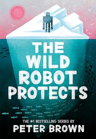 Pre Order : The Wild Robot Protects by Peter Brown