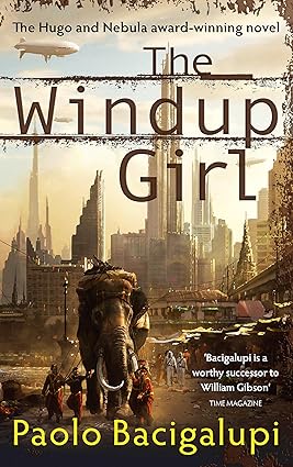 Pre Order : The Windup Girl by Paolo Bacigalupi