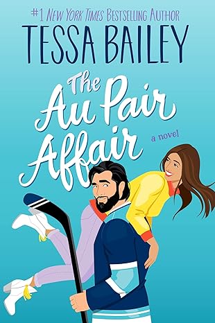 Pre Order : The Au Pair Affair : A Novel by Tessa Bailey