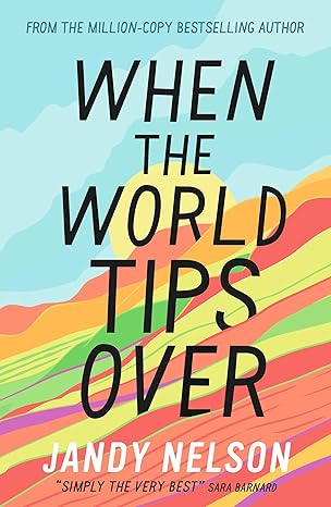 Pre Order : When the World Tips over by Jandy Nelson