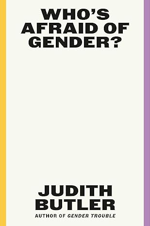 Pre Order : Who's Afraid of Gender? by Judith Butler