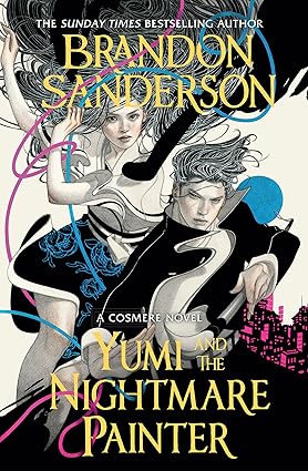 Pre Order : Yumi and the Nightmare Painter: A Cosmere Novel  by Brandon Sanderson