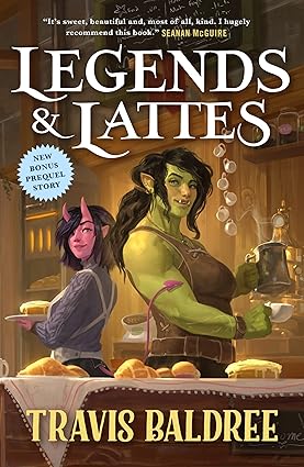 Pre Order : Legends & Lattes by Travis Baldree