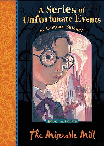 Pre Order : A Series of Unfortunate Events: The Miserable Mill by Lemony Snicket